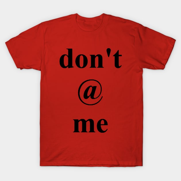 dont at me funny T-Shirt by gossiprag